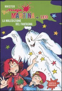 La maledizione del fantasma. Maga Martina e Leo. Ediz. illustrata | Immagine principale