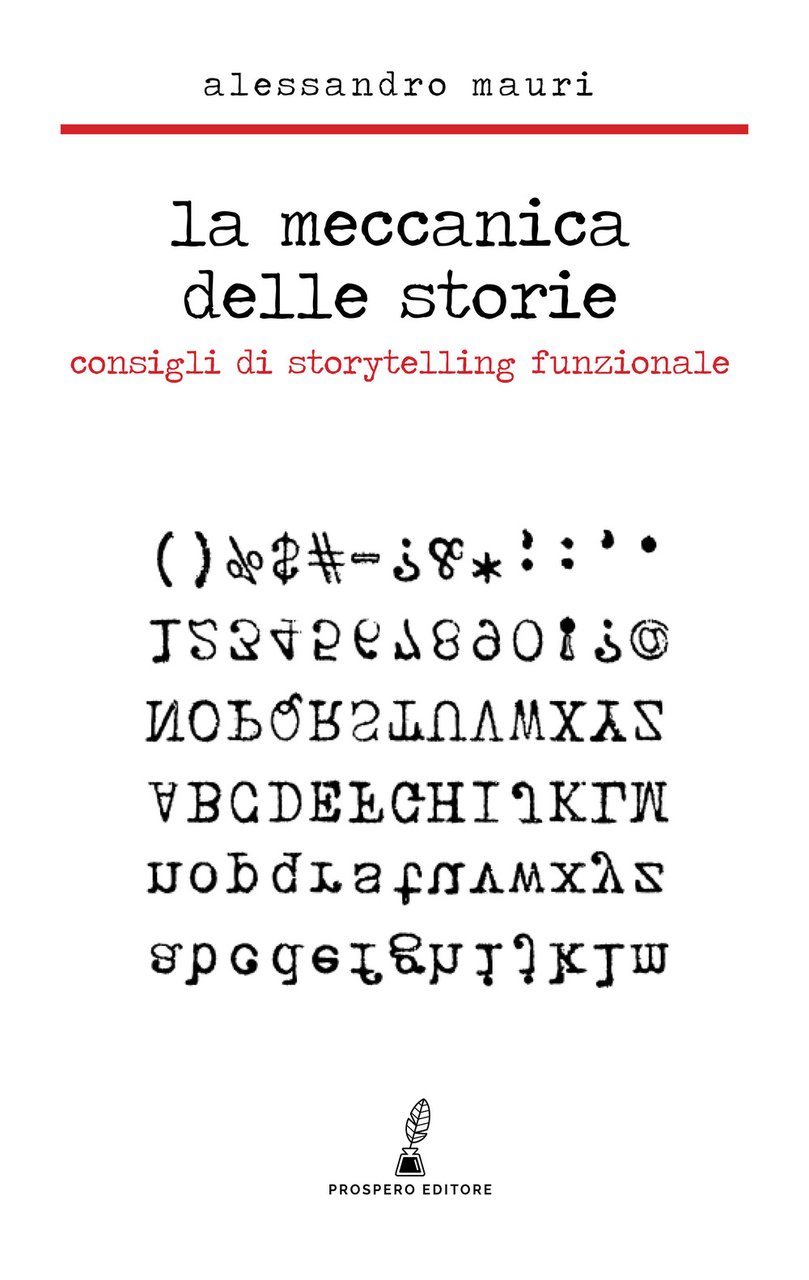 La meccanica delle storie. Consigli di storytelling funzionale