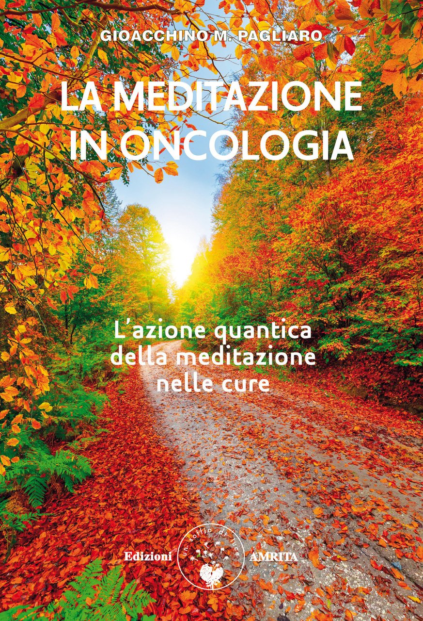 La meditazione in oncologia. L'azione quantica della meditazione nelle cure. …