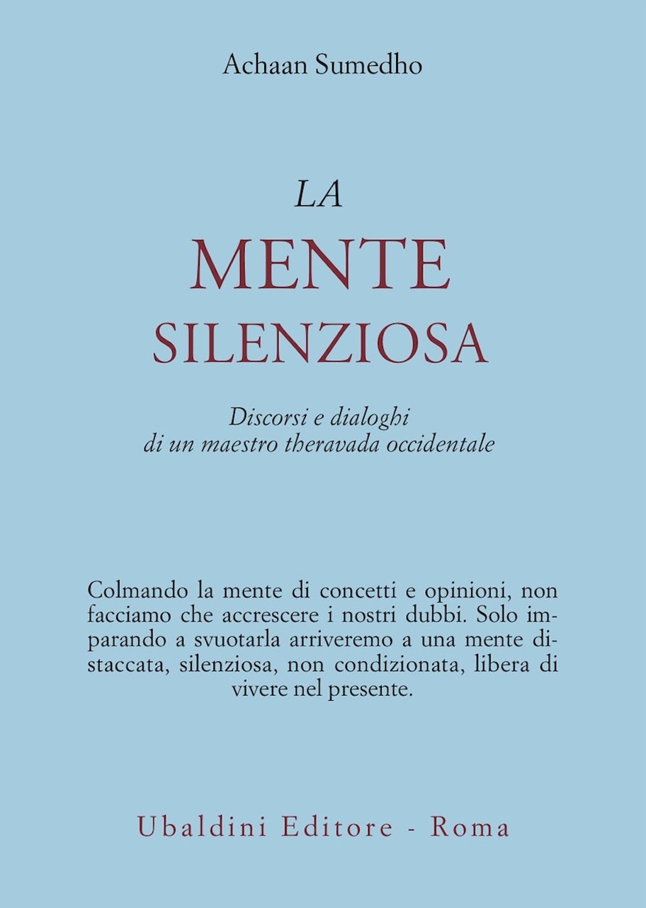 La mente silenziosa. Discorsi e dialoghi di un maestro theravada …