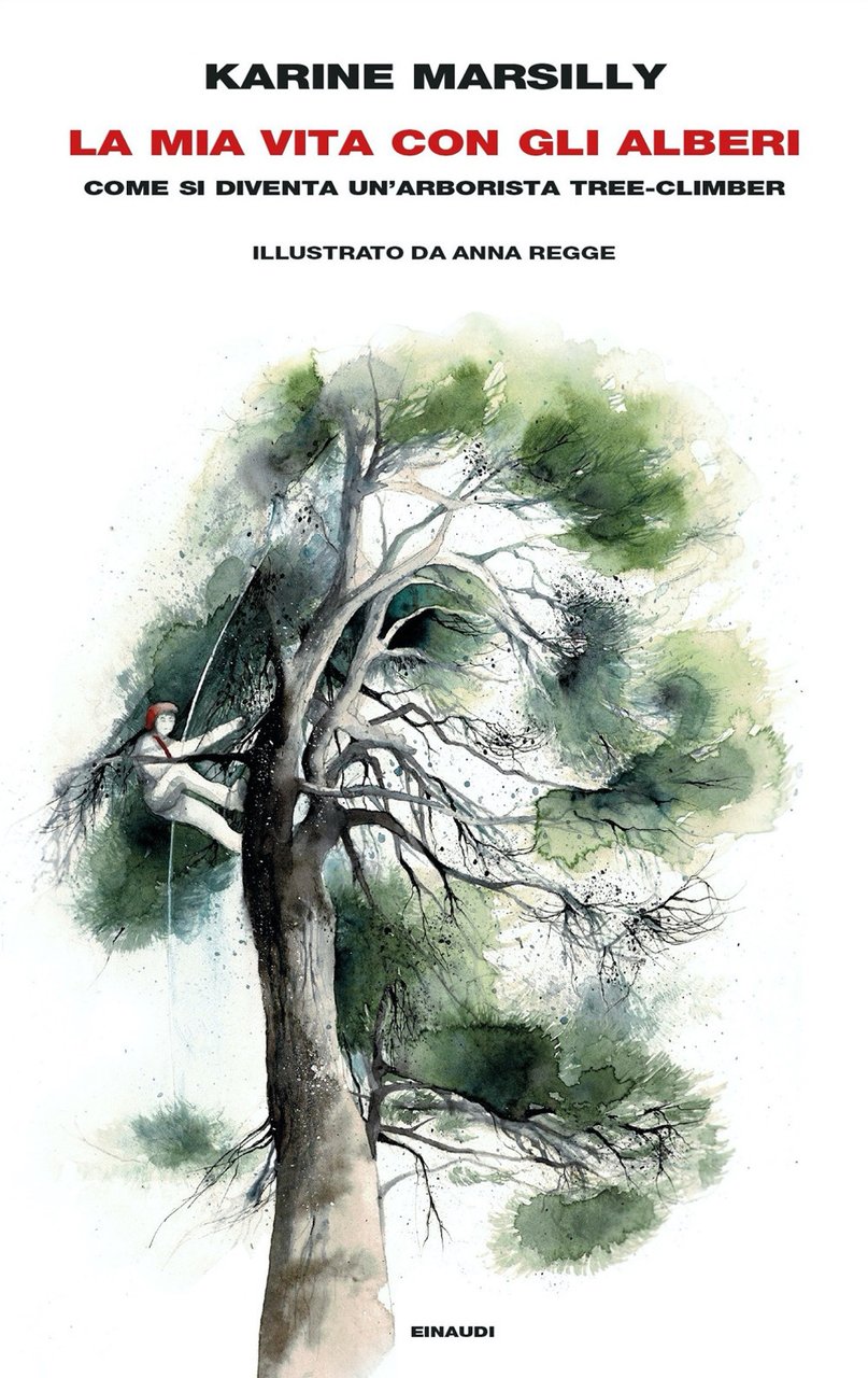 La mia vita con gli alberi. Come si diventa un'arborista …