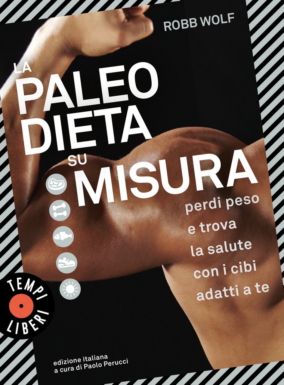 La paleo dieta su misura. Perdi peso e trova la …
