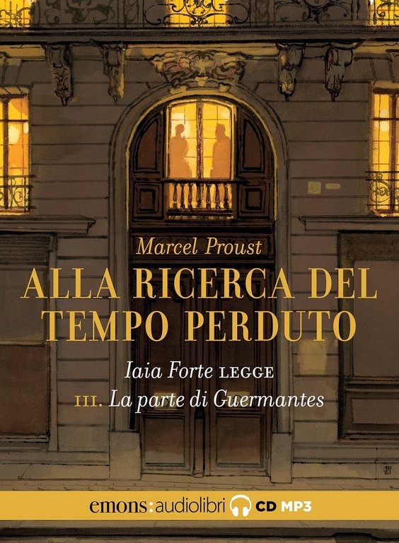 La parte di Guermantes. Alla ricerca del tempo perduto. Letto da Iaia Forte letto da Iaia Forte. Audiolibro. CD Audio formato MP3. Vol. 3
