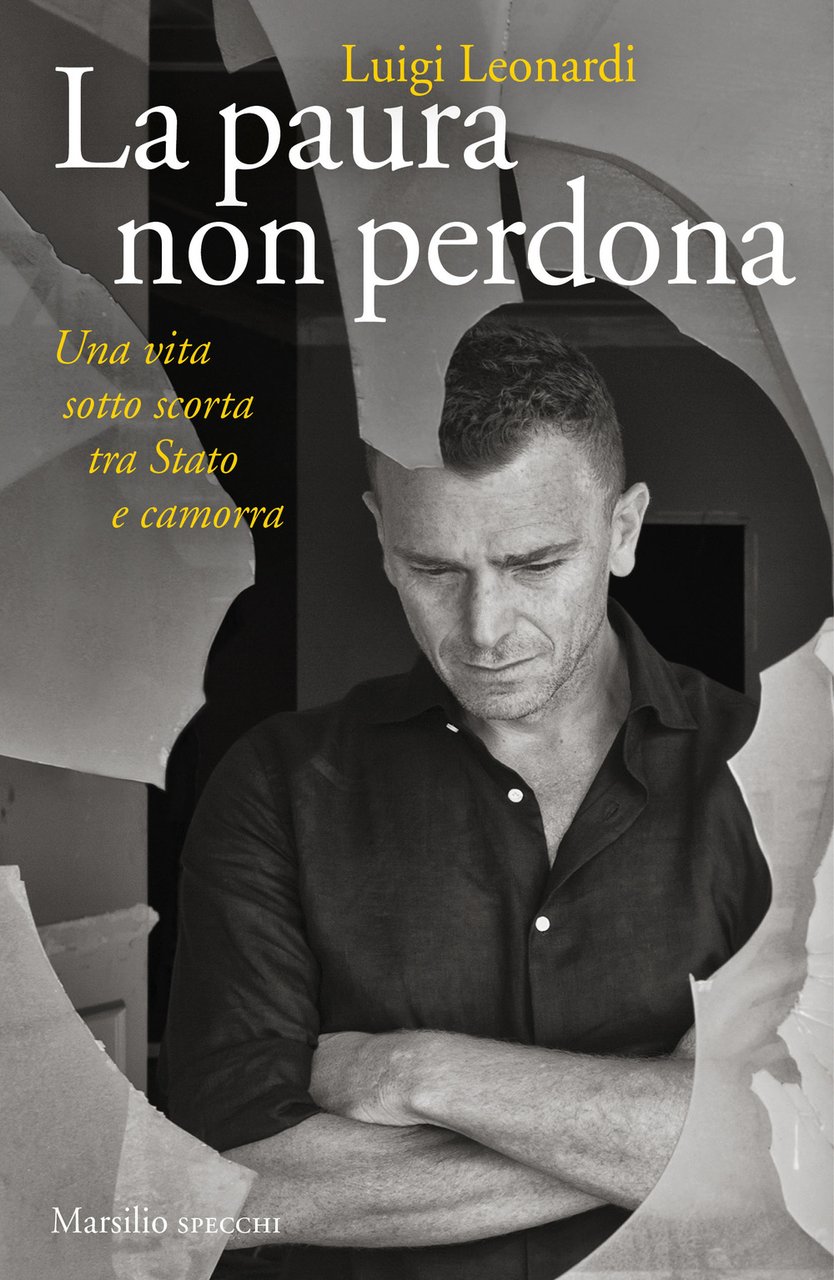 La paura non perdona. Una vita sotto scorta tra Stato …