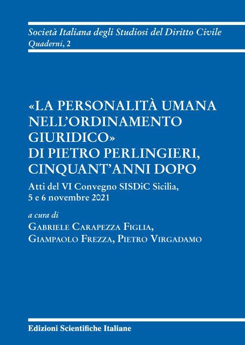 «La personalità umana nell'ordinamento giuridico» di Pietro Perlingieri, cinquant'anni dopo. …