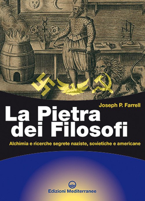 La pietra dei filosofi. Alchimia e ricerche segrete naziste, sovietiche …