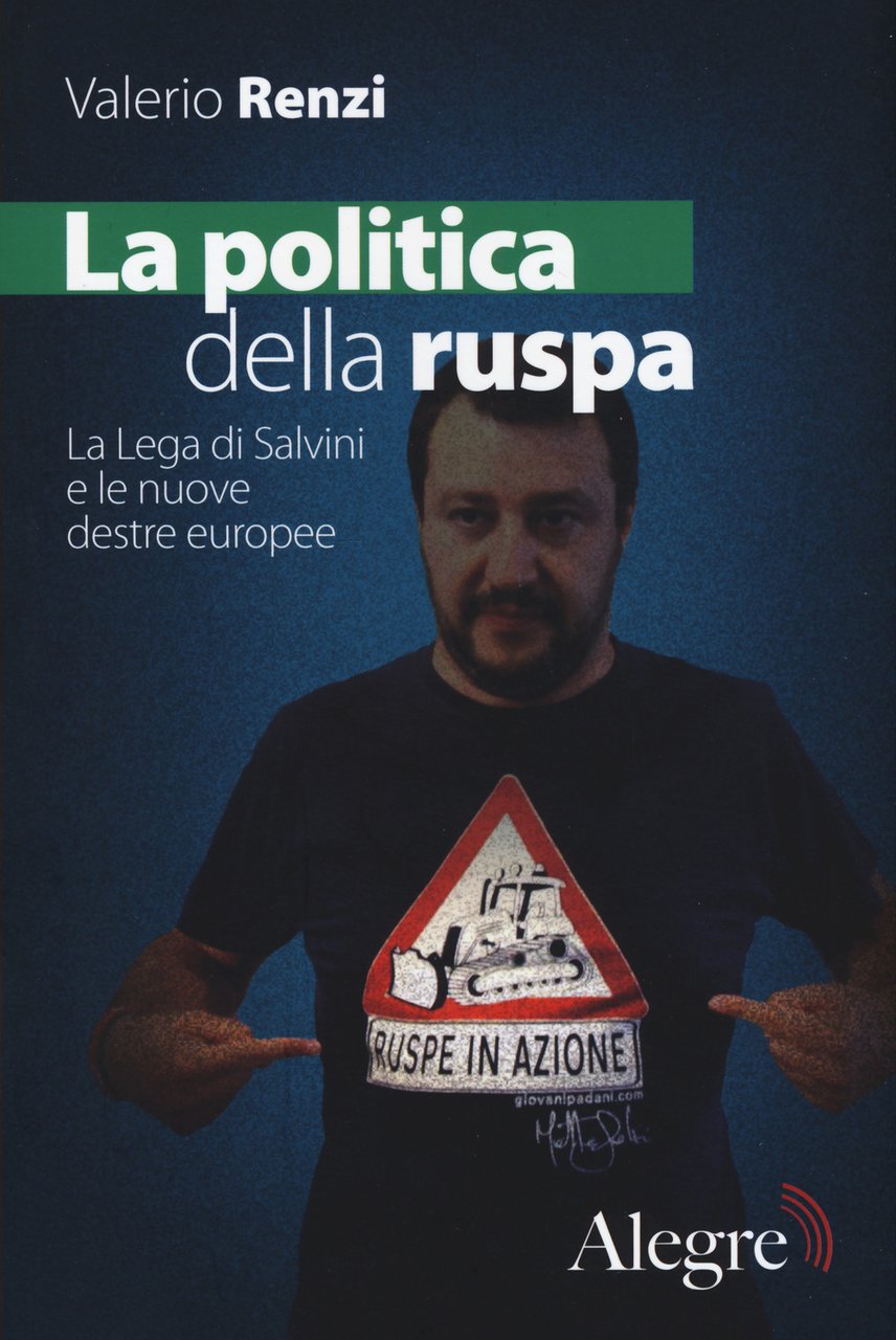 La politica della ruspa. La lega di Salvini e le …