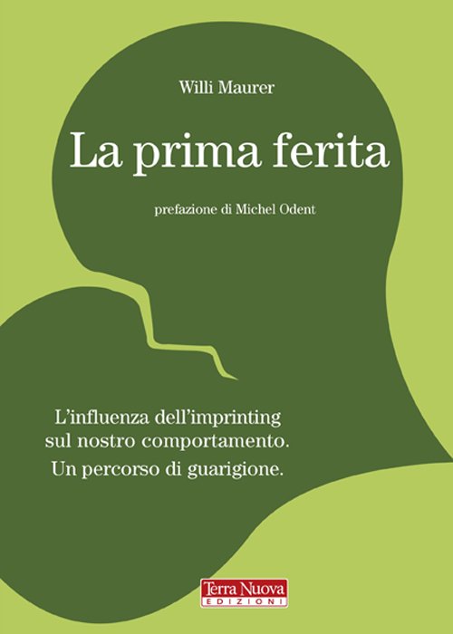 La prima ferita. L'influenza dell'imprinting sul nostro comportamento umano | Immagine principale