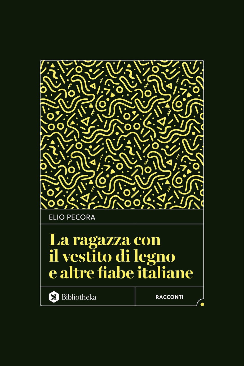 La ragazza con il vestito di legno e altre fiabe …
