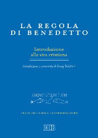 La regola di Benedetto. Introduzione alla vita cristiana. Introduzione e …