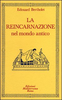 La reincarnazione. Vol. 1: Nel mondo antico