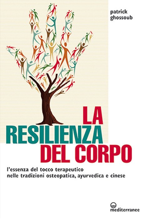 La resilienza del corpo. L'essenza del tocco terapeutico nelle tradizioni …