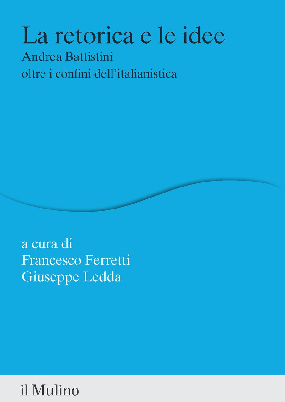 La retorica e le idee. Andrea Battistini oltre i confini …