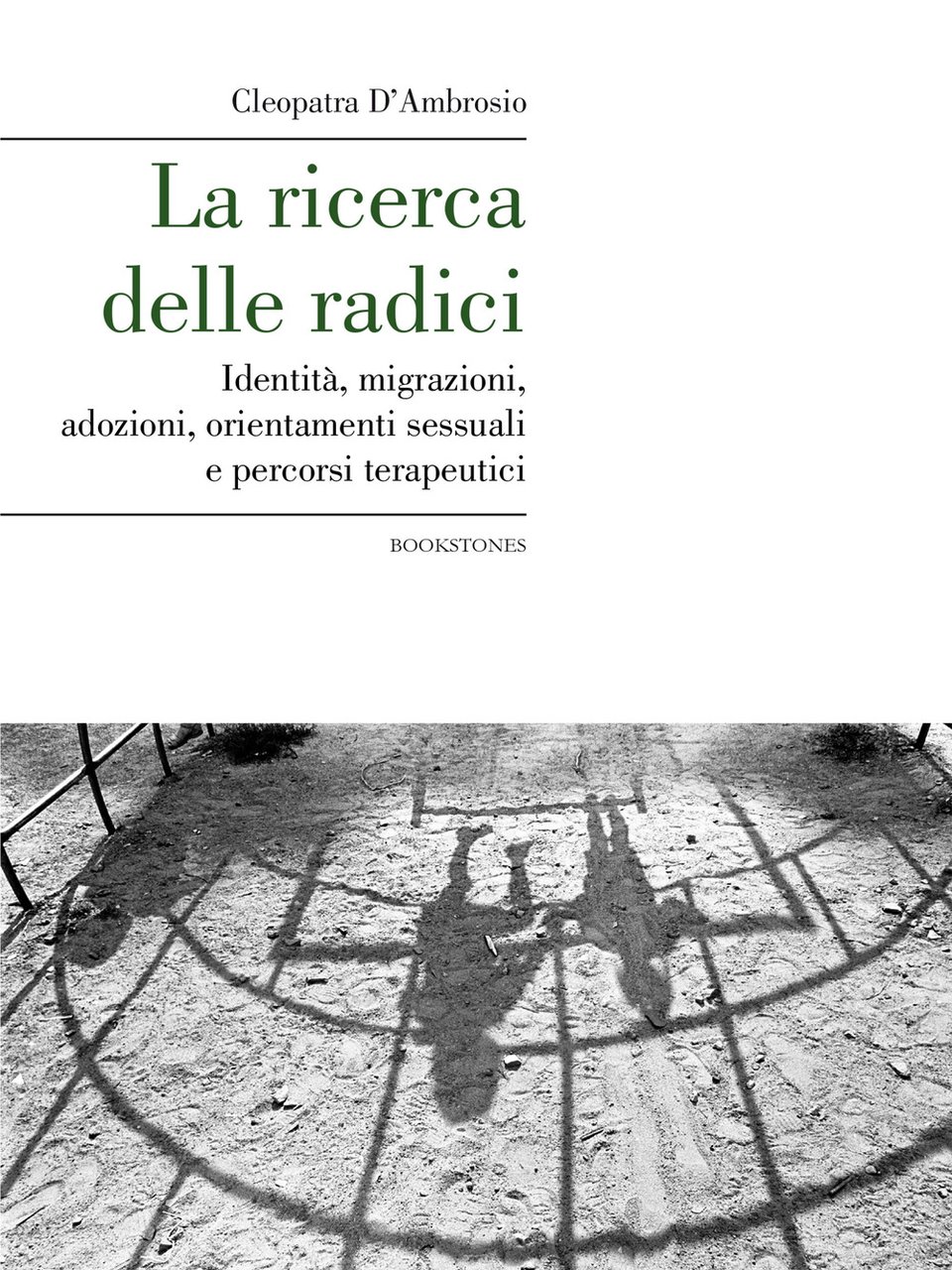 La ricerca delle radici. Identità, migrazioni, adozioni, orientamenti sessuali e …