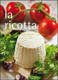 La ricotta. 52 ricette tradizionali e creative | Immagine principale