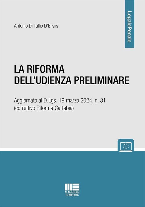 La riforma dell'udienza preliminare. Aggiornato al D.Lgs. 19 marzo 2024, …