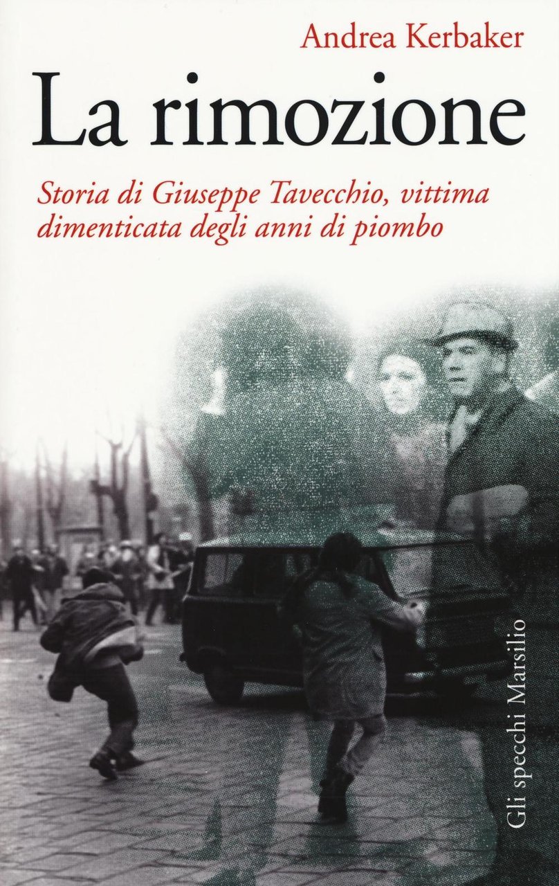 La rimozione. Storia di Giuseppe Tavecchio, vittima dimenticata degli anni …