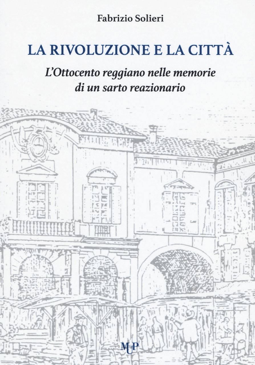 La rivoluzione e la città. L'Ottocento reggiano nelle memorie di …