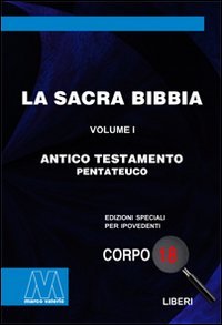 La Sacra Bibbia. Ediz. per ipovedenti. Vol. 1: Antico testamento