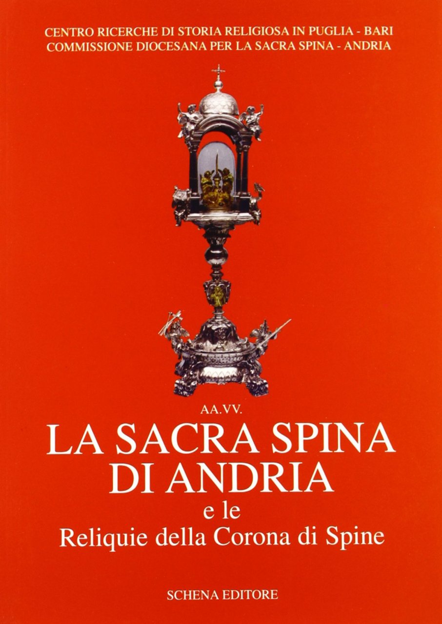 La sacra spina di Andria e le reliquie della corona …
