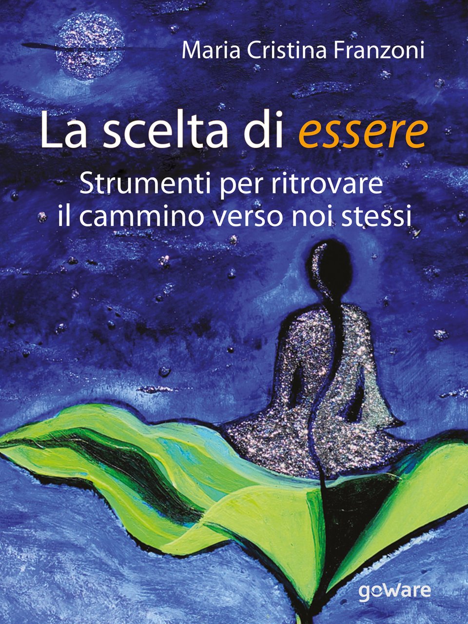 La scelta di essere. Strumenti per ritrovare il cammino verso …