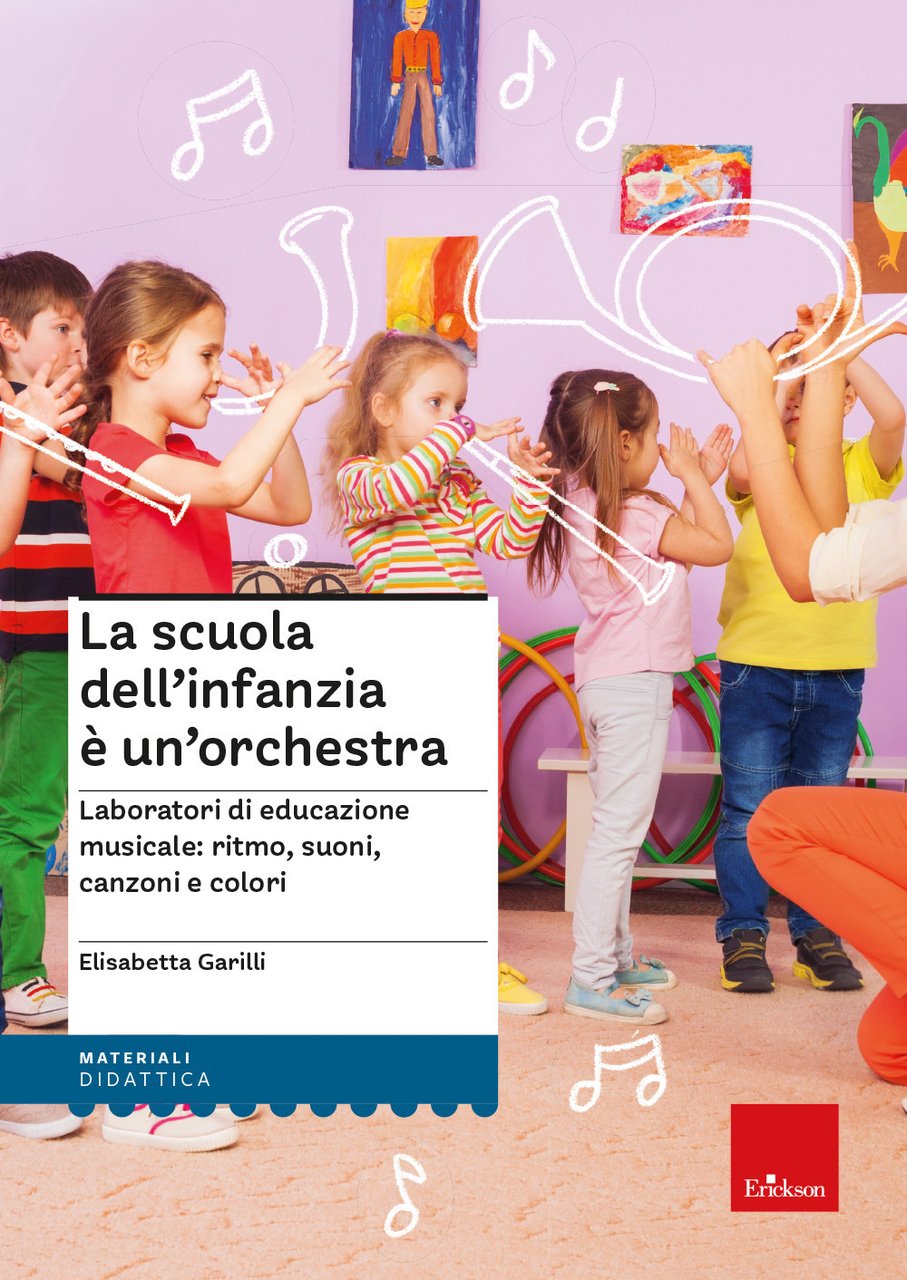 La scuola dell'infanzia è un'orchestra. Laboratori di educazione musicale: ritmo, …