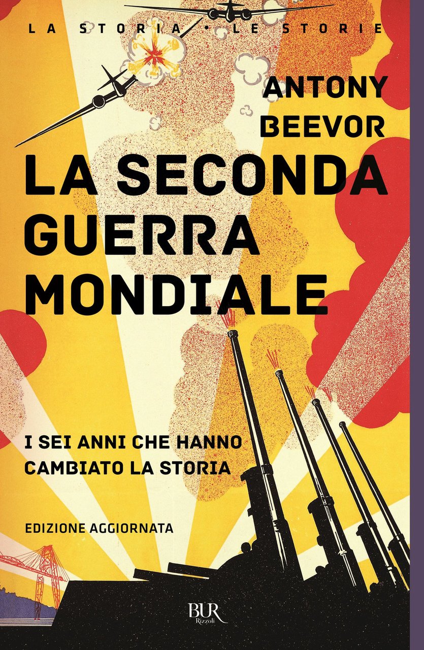La seconda guerra mondiale. I sei anni che hanno cambiato …