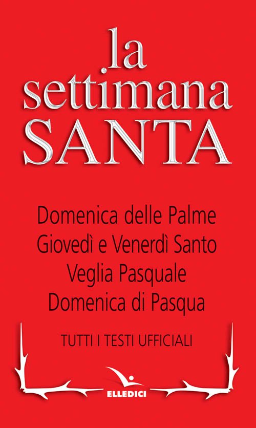 La Settimana santa. Tutti i testi ufficiali
