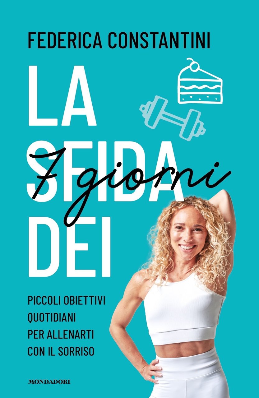 La sfida dei 7 giorni. Piccolo obiettivi quotidiani per allenarti …