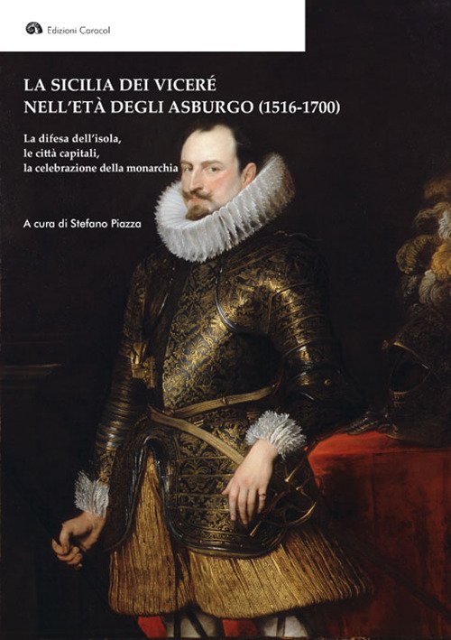 La Sicilia dei Viceré nell'età degli Asburgo (1516-1700). La difesa …