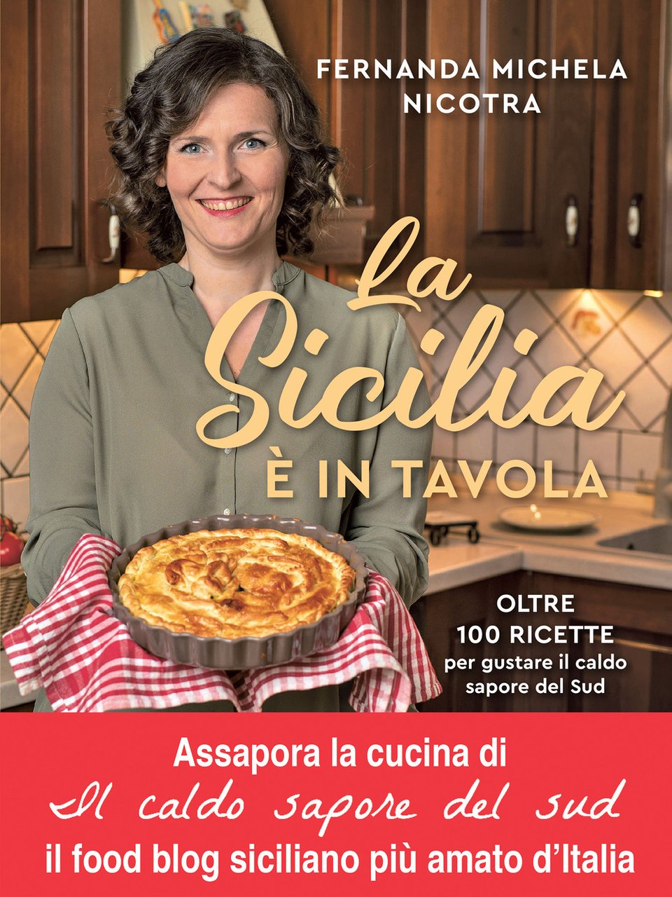 La Sicilia è in tavola. Oltre 100 ricette per gustare …