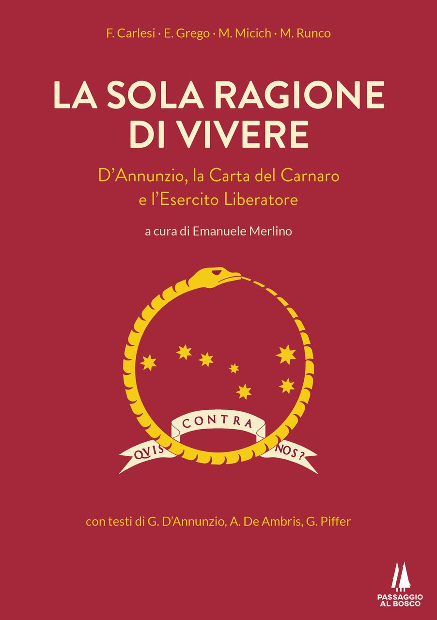 La sola ragione di vivere. D'Annunzio, la Carta del Carnaro …
