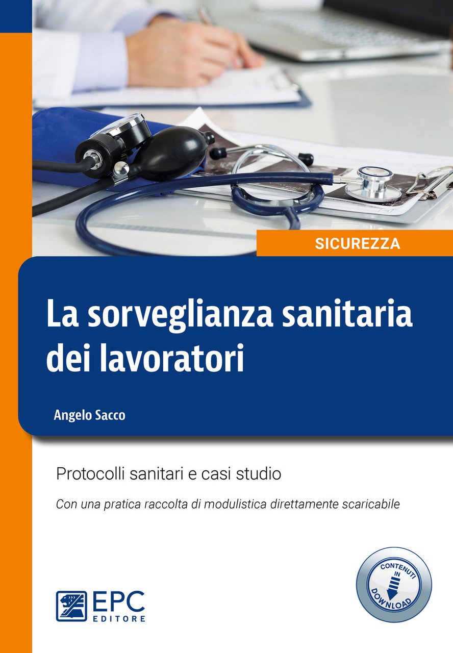 La sorveglianza sanitaria dei lavoratori. Protocolli sanitari e casi studio. …