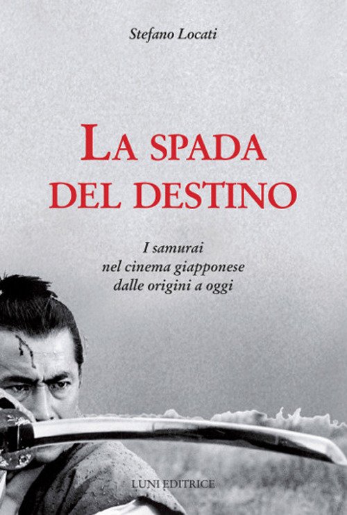 La spada del destino. I samurai nel cinema giapponese dalle …