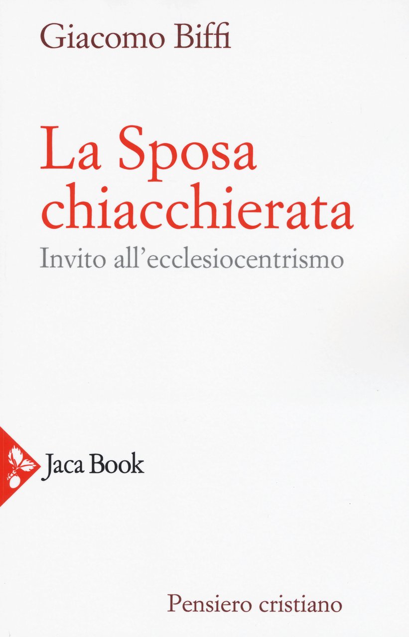 La sposa chiacchierata. Invito all'ecclesiocentrismo. Nuova ediz.