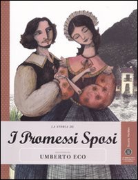 La storia de I promessi sposi raccontata da Umberto Eco. …