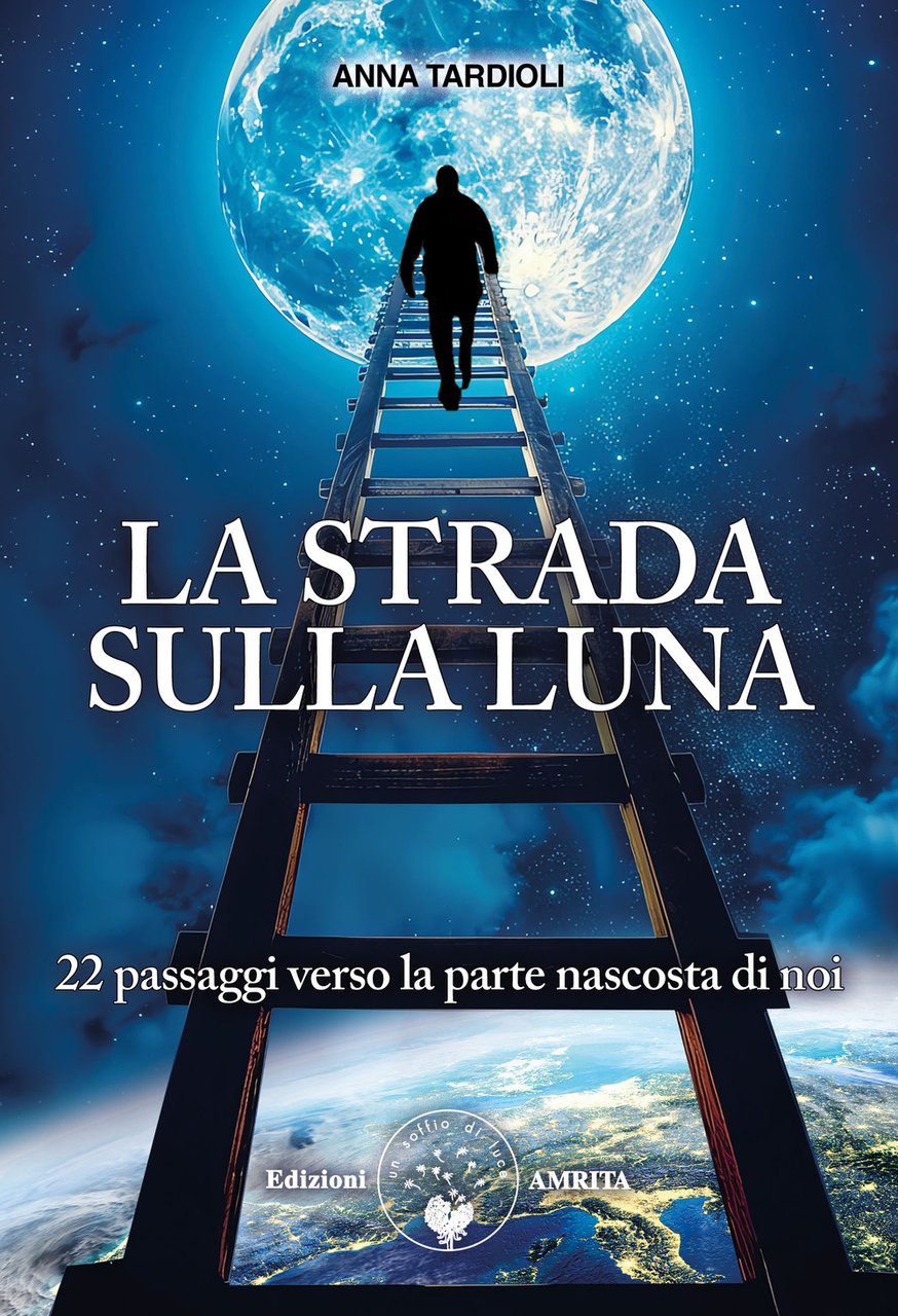 La strada sulla luna. 22 passaggi verso la parte nascosta …