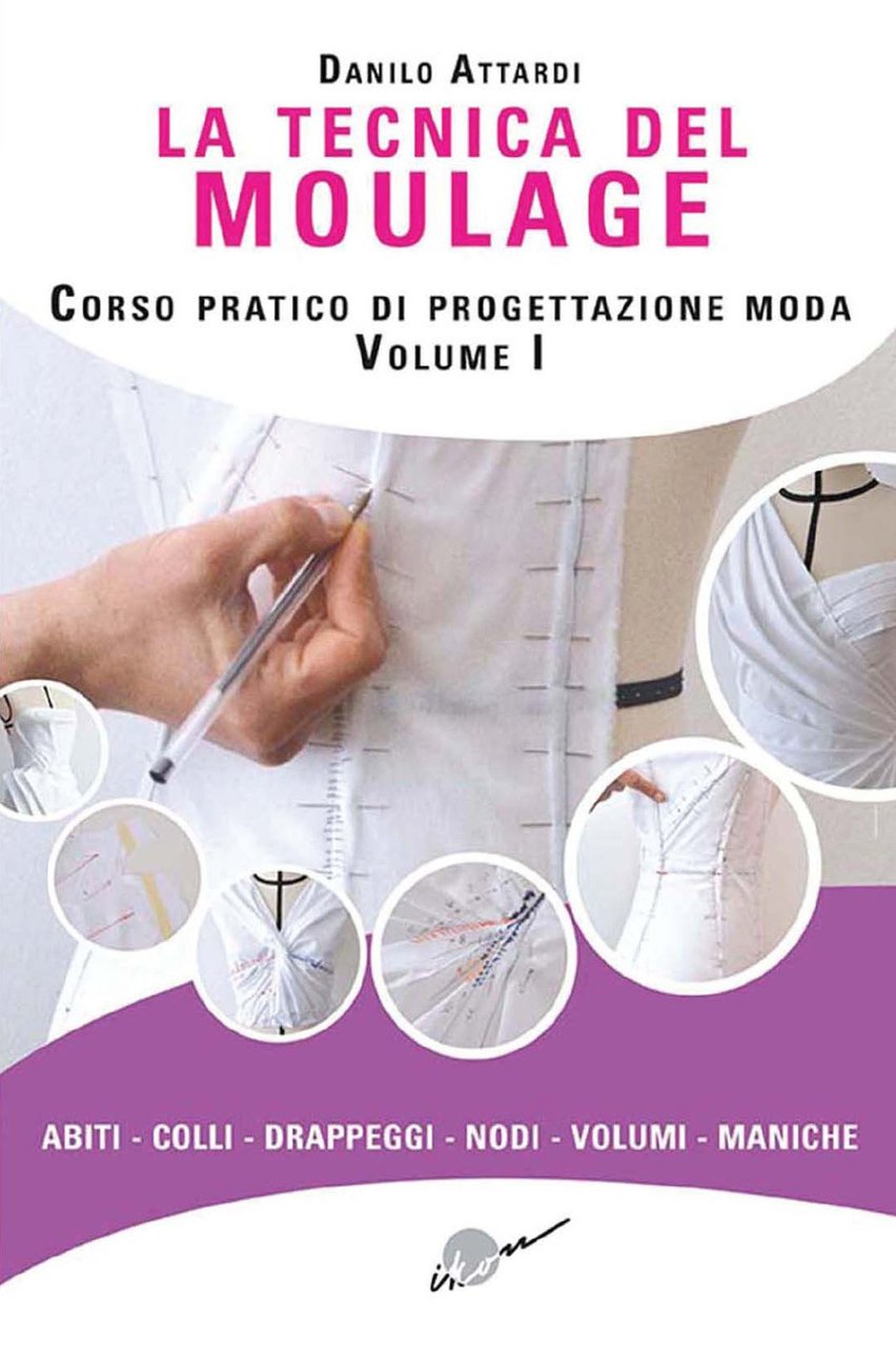 La tecnica del moulage. Corso pratico di progettazione moda. Ediz. …