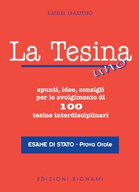 La tesina. Spunti, idee, consigli per lo svolgimento di 100 …