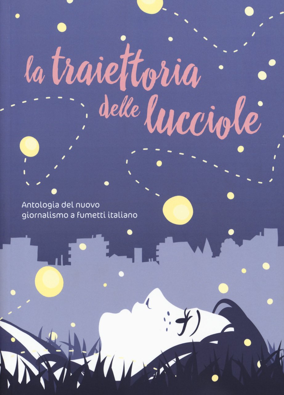 La traiettoria delle lucciole. Antologia del nuovo giornalismo a fumetti … | Immagine principale