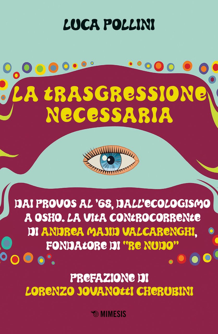 La trasgressione necessaria. Dai «provos» al '68, dall'ecologismo a Osho. … | Immagine principale