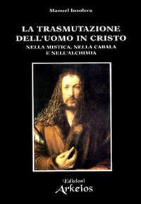La trasmutazione dell'uomo in Cristo nella mistica, nella cabala e …