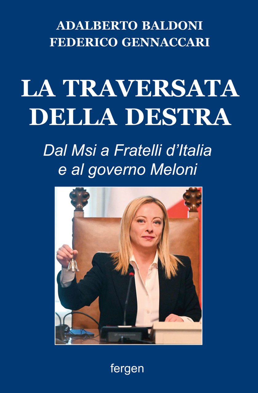 La traversata della destra. Dal Msi a Fratelli d'Italia e …