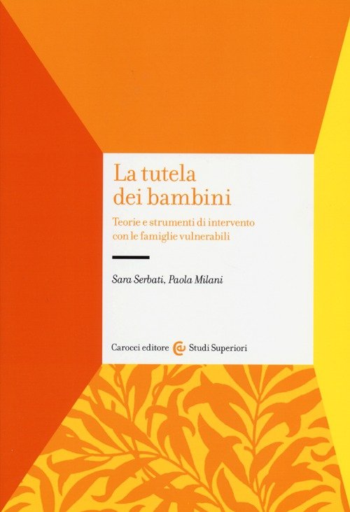 La tutela dei bambini. Teorie e strumenti di intervento con …