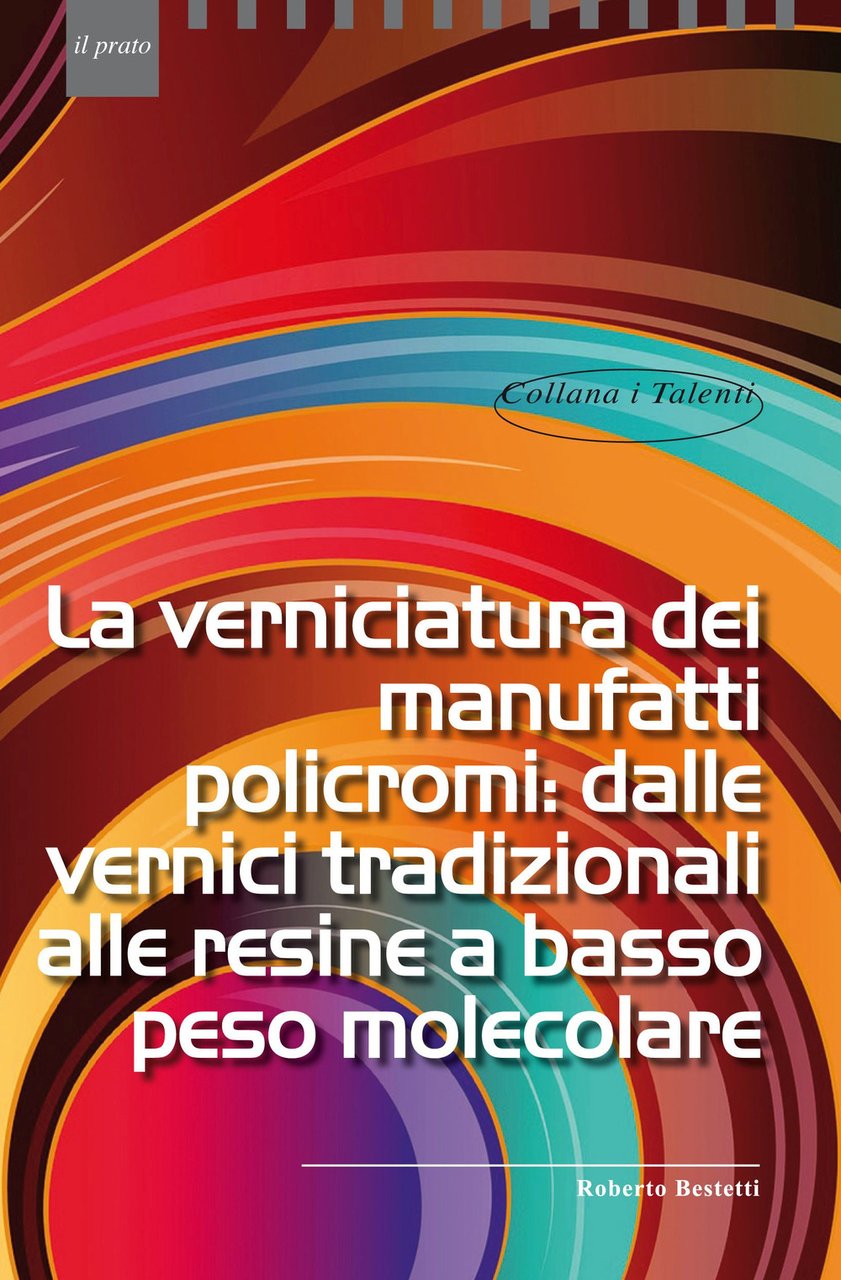 La verniciatura dei manufatti policromi: dalle vernici tradizionali alle resine …