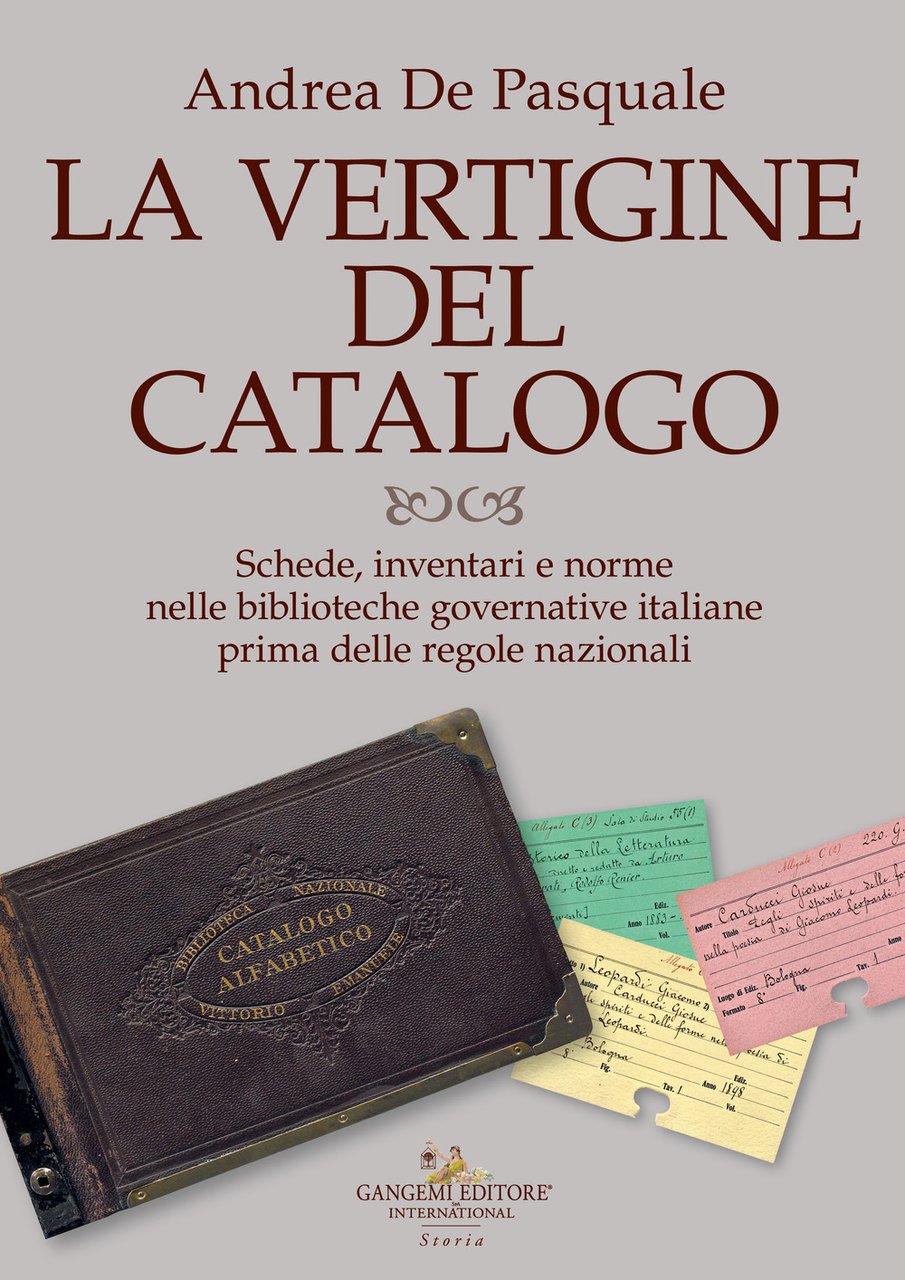 La vertigine del catalogo. Schede, inventari e norme nelle biblioteche …