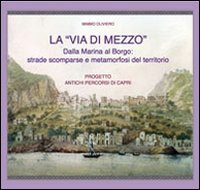La «via di mezzo». Dalla marina al borgo. Strade scomparse …