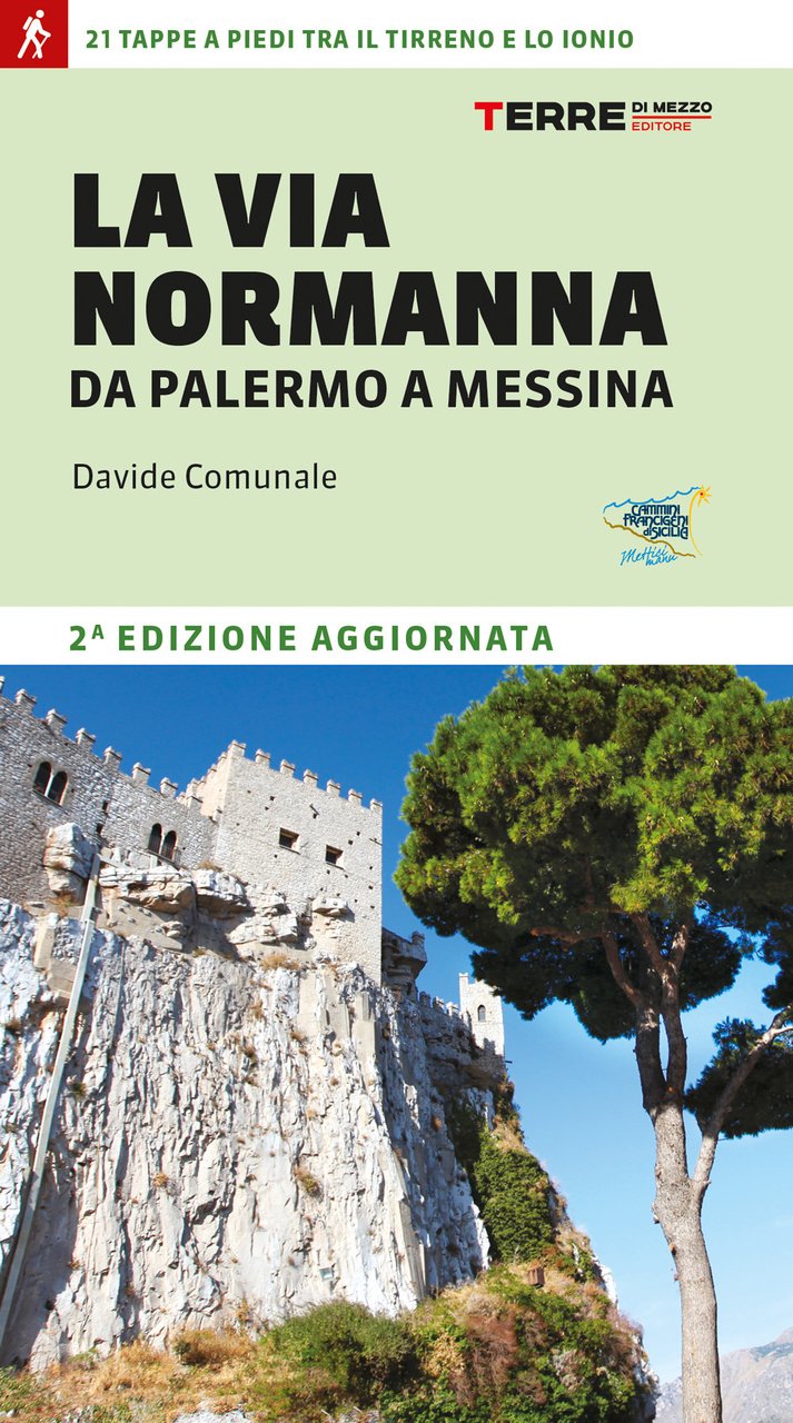 La Via Normanna da Palermo a Messina. 21 tappe a …