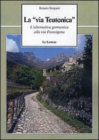 La «via teutonica». L'alternativa germanica alla via Francigena