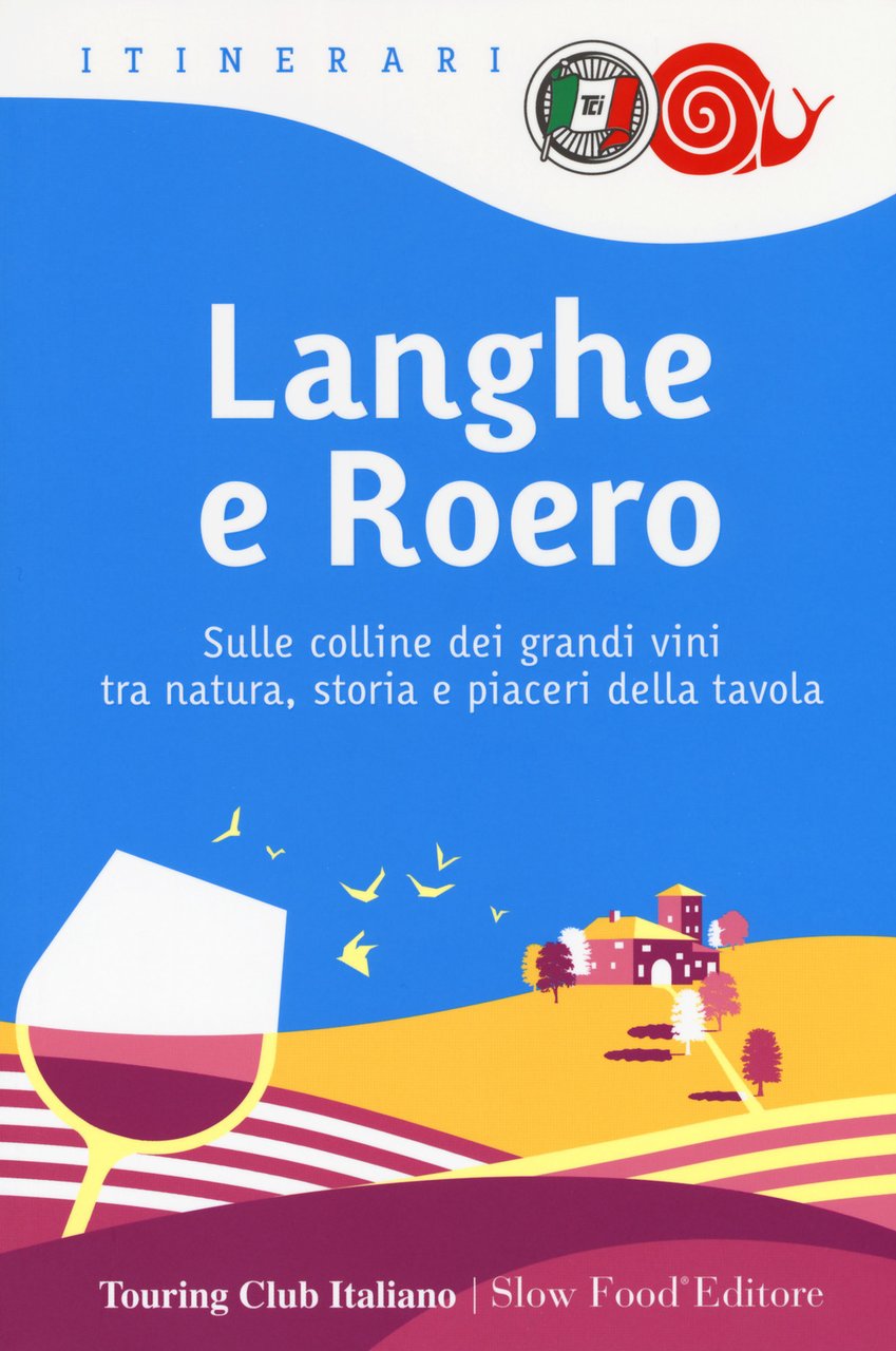 Langhe e Roero. Sulle colline dei grandi vini tra natura, …
